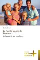 La famille source de bonheur...