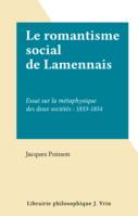Le romantisme social de Lamennais, Essai sur la métaphysique des deux sociétés : 1833-1854