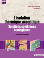 L'isolation thermique-acoustique, Solutions combinées écologiques - En neuf et en rénovation