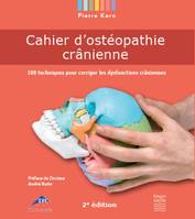 Cahier d'ostéopathie crânienne, 100 techniques pour corriger les dysfonctions crâniennes