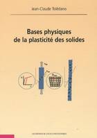 BASES PHYSIQUES DE LA PLASTICITE DES SOLIDES