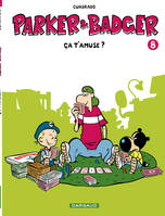 Parker & Badger, 8, Parker et Badger - Tome 8 - ça t'amuse ? (8)