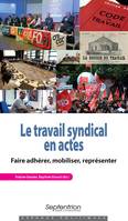 Le travail syndical en actes, Faire adhérer, mobiliser, représenter