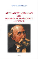 Archag Tchobanian et le mouvement arménophile en France, et le mouvement arménophile en France