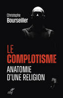 LE COMPLOTISME, ANATOMIE D'UNE RELIGION