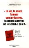 La vie la santé l'amour sont précaires. Pourquoi le travail ne le serait-il pas? : Faut-il brûler le Code du travail, faut-il brûler le Code du travail ?