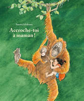 Accroche-toi à maman !