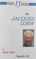 PRIER 15 JOURS AVEC JACQUES LOEW N103