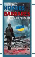 Hordes barbares, Ukraine torturée