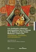 Les chrétientés orthodoxes post-byzantines face à l'Europe de la Réforme et des Temps modernes (1450-1700), Circulations, similitudes, correspondances