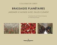 Brassages planétaires, Jardiner le monde avec Gilles Clément