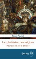 La cohabitation des religions, Pourquoi est-elle si difficile ?