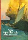 Sous le pavillon noir : pirates et flibustiers, pirates et flibustiers