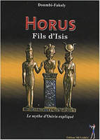 Horus fils d'Isis, le mythe d'Osiris expliqué