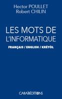 LES MOTS DE L'INFORMATIQUE FRANCAIS/ANGLAIS/CREOLE