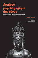 Analyse psychagogique des rêves, L'inconscient revisité et scotocentré