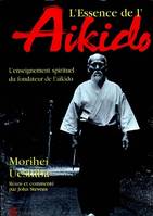 L'essence de l'aïkido, l'enseignement spirituel du fondateur de l'aïkido