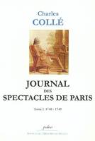 Journal historique sur les hommes de lettres, les ouvrages dramatiques & les événements les plus mémorables du règne de Louis XV, Tome I, 1748-1749, Journal des spectacles de Paris. T1 (1748-1749), 1748-1772