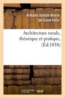 Architecture rurale, théorique et pratique, (Éd.1858)