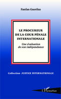 Le procureur de la Cour pénale internationale, Une évaluation de son indépendance