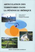 Articulation des territoires dans la Péninsule ibérique, 4e Journées d'études organisées par le Centre nord du Portugal-Aquitaine, 19-21 nov. 1998