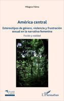 America central, Estereotipos de género, violencia y frustración - sexual en la narrativa femenina