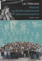 Les Télécoms, Histoire des écoles supérieures des télécommunications, 1840-1997