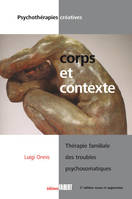 Corps et contexte. Thérapie familiale des troubles psychosomatiques, thérapie familiale des troubles psychomatiques [i.e. psychosomatiques]