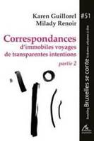 Correspondances d'immobiles voyages de transparentes intentions. Partie 2
