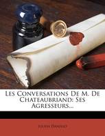 Les Conversations de M. de Chateaubriand, Ses Agresseurs...