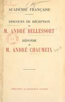 Discours de réception de M. André Bellessort, réponse de M. André Chaumeix, Séance de l'Académie française du 26 mars 1936