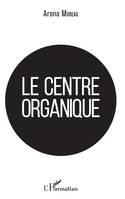 Le centre organique