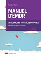 Manuel d'EMDR - Principes, protocoles, procédures, Principes, protocoles, procédures