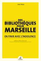Des bibliothèques pour Marseille, En finir avec l'indolence
