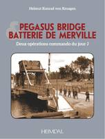 Pegasus bridge & batterie de Merville, Deux opérations commando du jour j