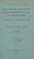 Deux aspects de l'évolution du protectorat français en Annam-Tonkin : la représentation et l'administration indigène, Thèse pour le Doctorat en droit, présentée et soutenue le 2 juin 1932, à 14 heures