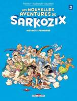 Les nouvelles aventures de Sarkozix T02, Instincts primaires