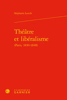 Théâtre et libéralisme, Paris, 1830-1848