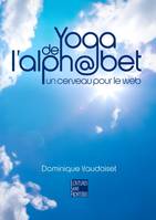 Yoga de l'alph@bet, Un cerveau pour le web