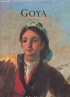 Goya - Francisco de Goya y Lucientes., Francisco de Goya y Lucientes