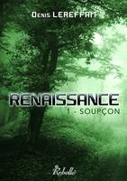 1, Renaissance, 1 - Soupçon