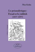 Le preanalytique freud et le yiddish (1877-1897), Freud et le yiddish, 1877-1897