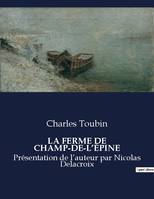 LA FERME DE CHAMP-DE-L'ÉPINE, Présentation de l'auteur par Nicolas Delacroix