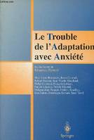 Le trouble de l'adaptation avec l'anxiété - [comptes rendus du symposium, Paris, 28 novembre 1997], [comptes rendus du symposium, Paris, 28 novembre 1997]