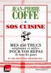 SOS Cuisine, mes 450 trucs originaux et utiles pour vos repas de tous les jours et 360 recettes délicieuses !