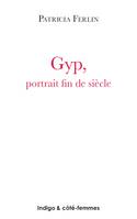 Gyp, Portrait fin de siècle (1849-1932)