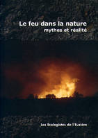 Le feu dans la nature, mythes et réalité, mythes et réalité