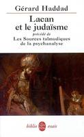 Lacan et je judaïsme, précédé de Les Sources talmudiques de la psychanalyse