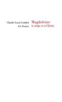 Magdeleine, à corps et à Christ