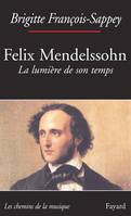 Félix Mendelssohn. La lumière de son temps, la lumière de son temps